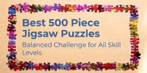 The Best 500 Piece Jigsaw Puzzles